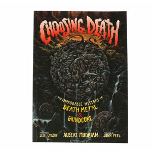 kniha Choosing Death: The Improbable History of Death Metal & Grindcore - Scott Carlson - EUR006